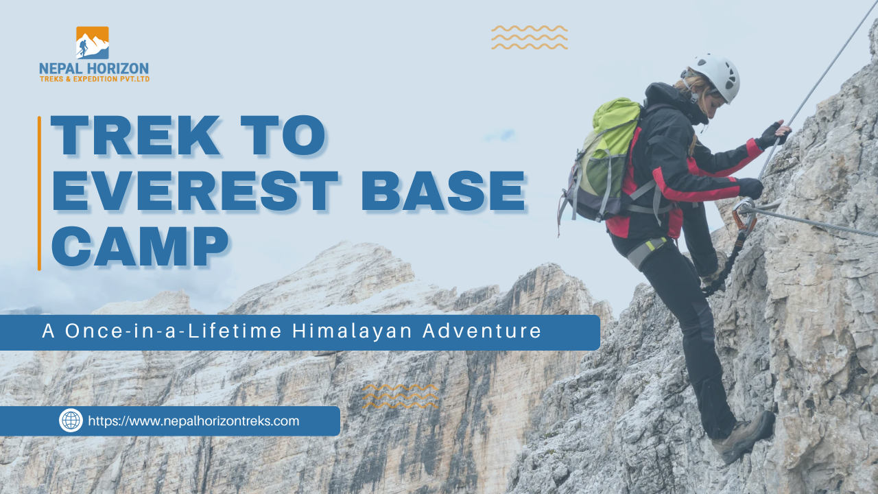 Trek to Everest Base Camp: A Once-in-a-Lifetime Himalayan Adventure